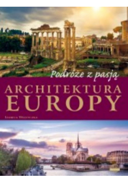 Podróże z pasją. Architektura Europy