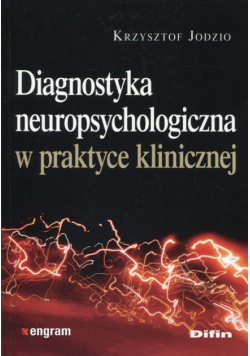 Jodzio Krzysztof - Diagnostyka neuropsychologiczna w praktyce