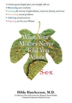 What Your Mother Never Told You About Sex