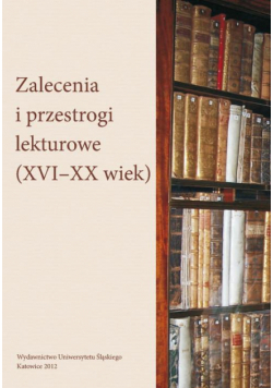 Zalecenia i przestrogi lekturowe (XVI-XX wiek)