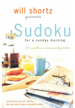 Will Shortz Presents Sudoku for a Sunday Morning