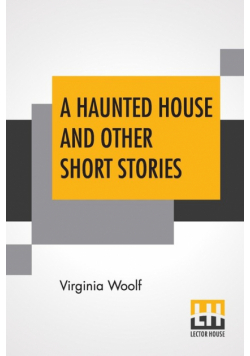 A Haunted House And Other Short Stories