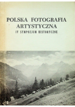 Polska fotografia artystyczna IV sympozjum historyczne