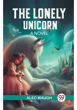 The Lonely Unicorn A Novel
