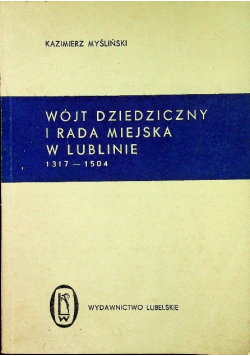 Wójt dziedziczny i rada miejska w Lublinie 1317-1504