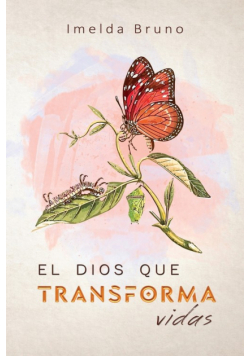 El Dios que transforma vidas