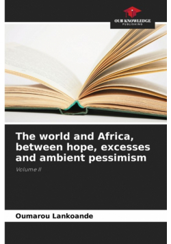 The world and Africa, between hope, excesses and ambient pessimism