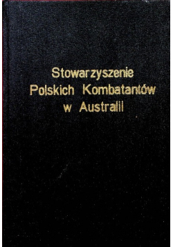 Stowarzyszenie Polskich Kombatantów w Australii 1950 - 1992
