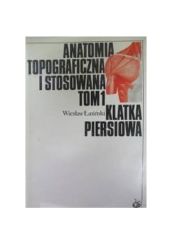 Anatomia Topograficzna I Stosowana,tom1 Klatka Piersiowa