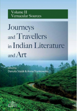 Journeys and Travellers in Indian Literature and Art Volume II Vernacular Sources