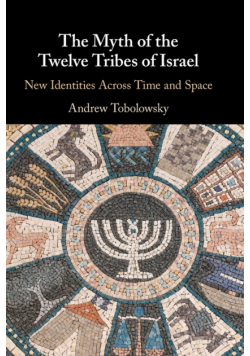 The Myth of the Twelve Tribes of Israel
