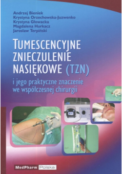Tumescencyjne znieczulenie nasiękowe i jego praktyczne znaczenie we współczesnej chirurgii