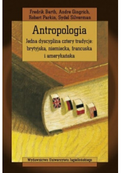 Antropologia Jedna dyscyplina cztery tradycje  brytyjska  niemiecka francuska i amerykańska