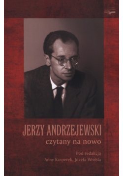 Jerzy Andrzejewski czytany na nowo