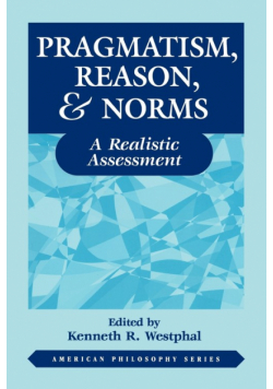 Pragmatism, Reason, and Norms
