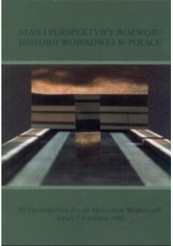 Stan i perspektywy rozwoju historii wojskowej w Polsce