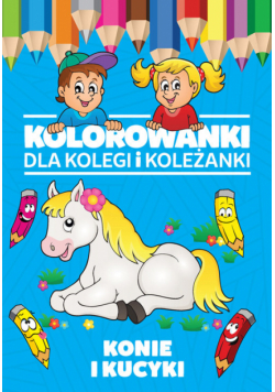 Kolorowanki dla kolegi i koleżanki Konie i kucyki