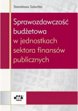 Sprawozdawczość budżetowa w jednostkach sektora finansów publicznych
