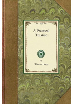 Practical Treatise on the Culture of the Carnation, Pink, Auricula, Polyanthus, Ranunculus, Tulip, Hyacinth, Rose, and Other Flowers