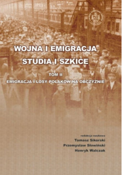 Wojna i Emigracja studia i szkice Tom II