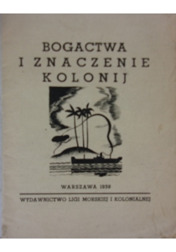 Bogactwa i znaczenie Kolonij, 1938 r.