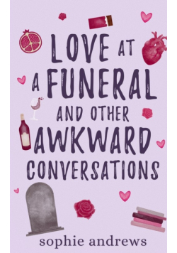 Love at a Funeral and Other Awkward Conversations