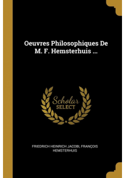 Oeuvres Philosophiques De M. F. Hemsterhuis ...