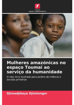 Mulheres amazónicas no espaço Toumaï ao serviço da humanidade