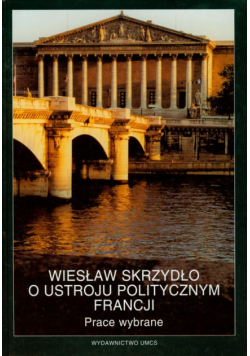 Wiesław Skrzydło o ustroju politycznym Francji