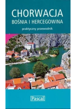 Praktyczny przewodnik Chorwacja Bośnia