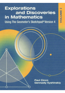 Explorations and Discoveries in Mathematics, Volume 2, Using the Geometer's Sketchpad Version 4