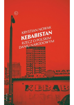 Kebabistan Rzecz o polskim daniu narodowym