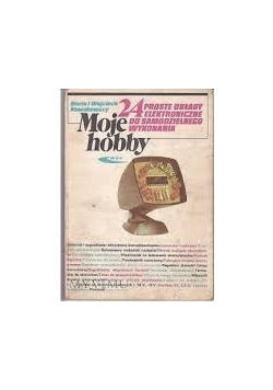 Moje hobby 24, proste układy elektroniczne do samodzielnego wykonania