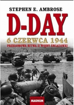 D Day 6 czerwca 1944 przełomowa bitwa II wojny światowej