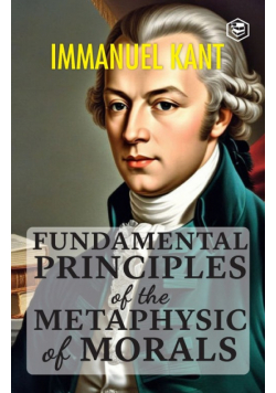 Fundamental Principles of the Metaphysic of Morals