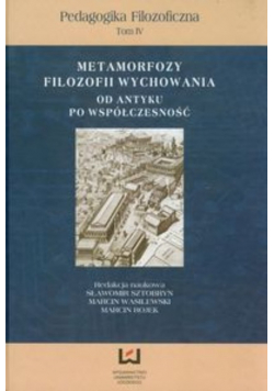 Metamorfozy filozofii wychowania od antyku po współczesność