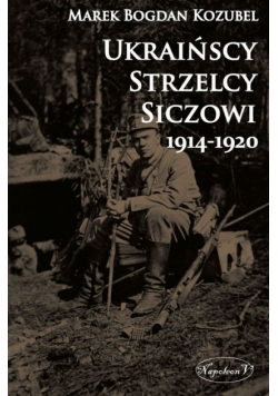 Ukraińscy Strzelcy Siczowi 1914-1920