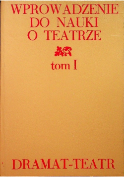 Wprowadzenie do nauki o teatrze Tom 1