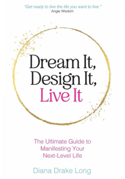 Dream It, Design It, Live It