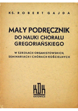 Mały podręcznik dla nauki chorału gregoriańskiego 1938 r.