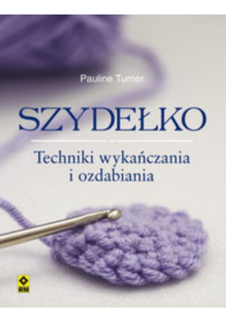 Szydełko Techniki wykańczania  i ozdabiania