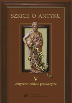 Szkice o antyku T 5. Antyczne techniki perswazyjne.