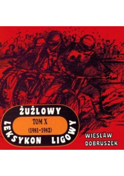 Żużlowy leksykon ligowy Tom X