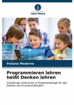 Programmieren lehren heißt Denken lehren
