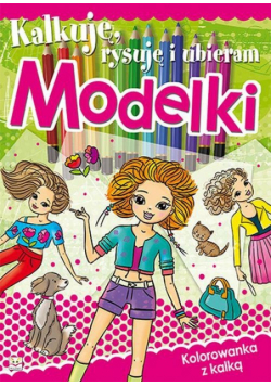 Kalkuję, rysuję i ubieram Modelki