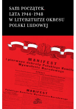 Sam początek Lata 1944-1948 w literaturze okresu Polski Ludowej