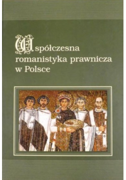Współczesna romanistyka prawnicza w Polsce
