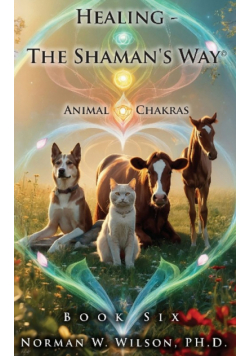 Healing - The Shaman's Way - Book 6 - Animal Chakras