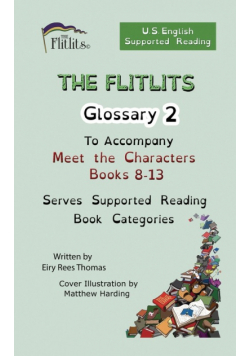 THE FLITLITS, Glossary 2, To Accompany Meet the Characters, Books 8-13, Serves Supported Reading Book Categories, U.S. English Version