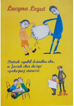 Piotrek zgubił dziadka oko a Jasiek chce dożyć spokojnej starości